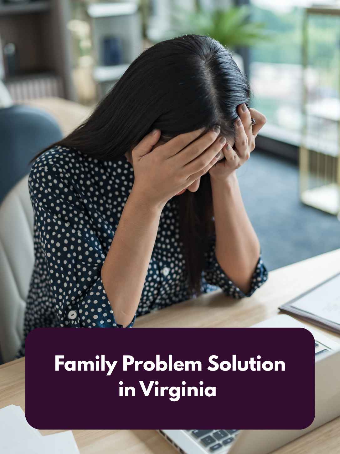 Family Problem Solution in Virginia – Guidance for Better Understanding at Home